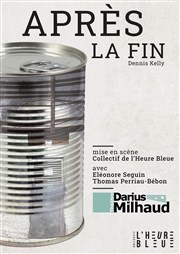 Après la fin Thtre Darius Milhaud Affiche