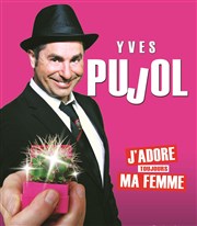 Yves Pujol dans J'adore toujours ma femme Caf thtre de la Fontaine d'Argent Affiche