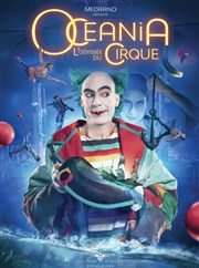 Océania, L'Odyssée du Cirque | Lons-le-Saunier Chapiteau Mdrano  Lons le Saunier Affiche