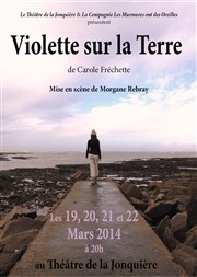 Violette sur la Terre Thtre La Jonquire Affiche