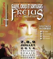 Glaive, Croix et Sortilège - Fréjus Cité Magique Thtre Romain Philippe Lotard Affiche