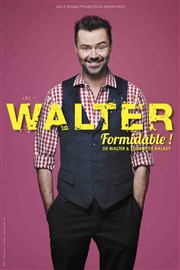 Walter dans Formidable ! Thtre  l'Ouest Affiche