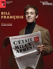 Bill François dans C'était mieux après ! Comdie Bastille Affiche