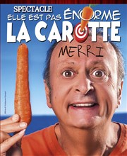 Merri dans Elle est pas énorme la carotte Espace Culturel Jean-Baptiste Menut Affiche