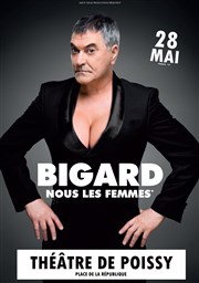 Jean Marie Bigard dans Nous les femmes Thtre Molire de Poissy Affiche