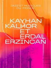 Kayhan Kalhor et Erdal Erzincan La Seine Musicale - Auditorium Patrick Devedjian Affiche