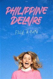 Philippine Delaire dans Fille à papa Thtre Le Colbert Affiche