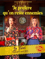 Je préfère qu'on reste ennemies Thtre Tivoli Affiche