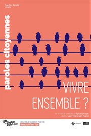 Vivre ensemble ? La Scne Libre Affiche