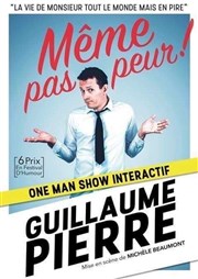 Guillaume Pierre dans Même pas peur ! Tte de l'Art 74 Affiche