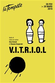 V.I.T.R.I.O.L Thtre de la Tempte - Cartoucherie Affiche