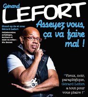 Gérard Lefort dans Asseyez vous, ça va faire mal ! Thtre BO Saint Martin Affiche