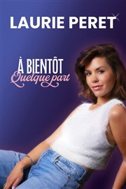 Laurie Peret dans A bientôt quelque part La scne de Strasbourg Affiche