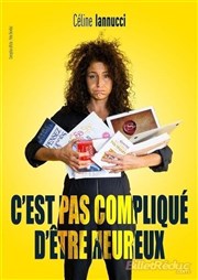 Céline Iannucci dans C'est pas compliqué d'être heureux Espace du Fort Carr Affiche