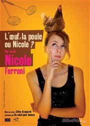 Nicole Ferroni dans L'oeuf, la poule ou Nicole ? Opra Comdie - Salle Molire Affiche