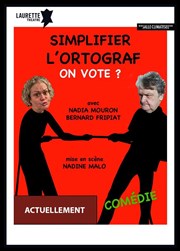 Simplifier l'ortograf. On vote ? Laurette Thtre Affiche