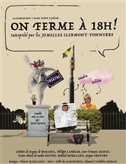 On ferme à 18h ! Terra Botanica - centre d'affaire Affiche