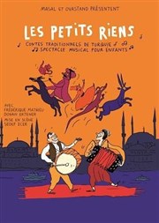 Les petits riens - Contes traditionnels de Turquie Akton Thtre Affiche