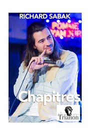 Richard Sabak dans Chapitres Le Trianon Affiche