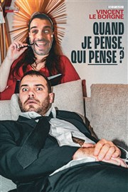 Vincent Le Borgne dans Quand je pense, qui pense ? Thtre du Marais Affiche