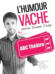 Yoann Cuny dans L'Humour vache selon Yoan Cuny ABC Thtre Affiche