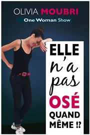 Olivia Moubri dans Elle n'a pas osé quand même !? Thtre de Dix Heures Affiche