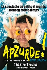 Frédéric Leclerc dans Apzurde ! Saison 5 Thtre Trvise Affiche