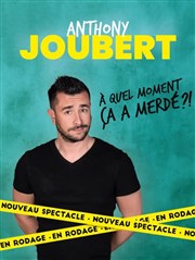 Anthony Joubert dans À quel moment ça a merdé ? Kezaco Caf Thtre Affiche