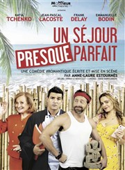 Un séjour presque parfait | avec Jean-Pascal Lacoste et Frank Delay Thtre Pierre Fresnay Affiche