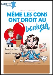 Même les cons ont droit au bonheur Laurette Thtre Avignon - Grande salle Affiche