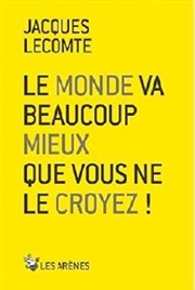 Le monde va beaucoup mieux que vous ne le croyez ! L'Entrept / Galerie Affiche