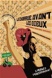 La charrue avant les dieux Thtre de Nesle - grande salle Affiche