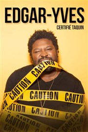 Edgar-Yves dans Certifié taquin Thtre  l'Ouest de Lyon Affiche