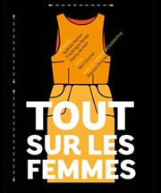 Tout sur les femmes Le Funambule Montmartre Affiche