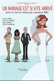 Un mariage est si vite arrivé Thtre  l'Ouest Affiche