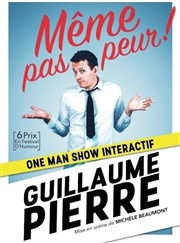 Guillaume Pierre dans Même pas peur Comdie de Besanon Affiche