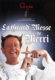 La grand messe de Merri Thtre des Chartrons Affiche