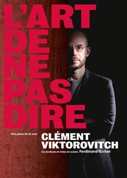 Clément Viktorovitch dans L'art de ne pas dire Thtre 100 Noms - Hangar  Bananes Affiche