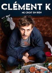 Clément Kersual dans Clément K ne croit en rien L'Appart Caf - Caf Thtre Affiche