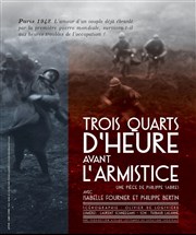 Trois quart d'heure avant l'Armistice Thtre Roger Lafaille Affiche