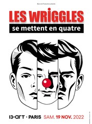 Les Wriggles se mettent en quatre Thtre Le 13me Art - Grande salle Affiche