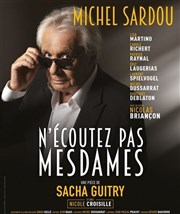 N'écoutez pas, Mesdames | avec Nicole Croisille et Michel Sardou Opra Thtre Affiche