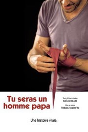 Tu seras un homme papa Thtre La Luna Affiche