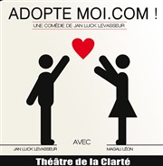 Adopte Moi .Com ! Thtre de la Clart Affiche