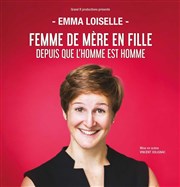 Emma Loiselle dans Femme de mère en fille depuis que l'homme est homme Contrepoint Caf-Thtre Affiche