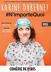 Karine Dubernet dans N'importe Quoi Comdie de Paris Affiche