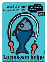 Le poisson belge | avec Marc Lavoine La Ppinire Thtre Affiche