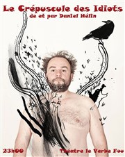 Daniel Hélin dans Le Crépuscule des Idiots Le Verbe fou Affiche