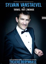 Sylvain Vanstaevel dans Tatavel fait l'ménage Studio Marie Bell au Thtre du Petit Gymnase Affiche