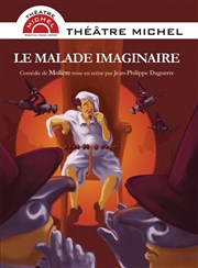 Le malade imaginaire Thtre Michel Affiche